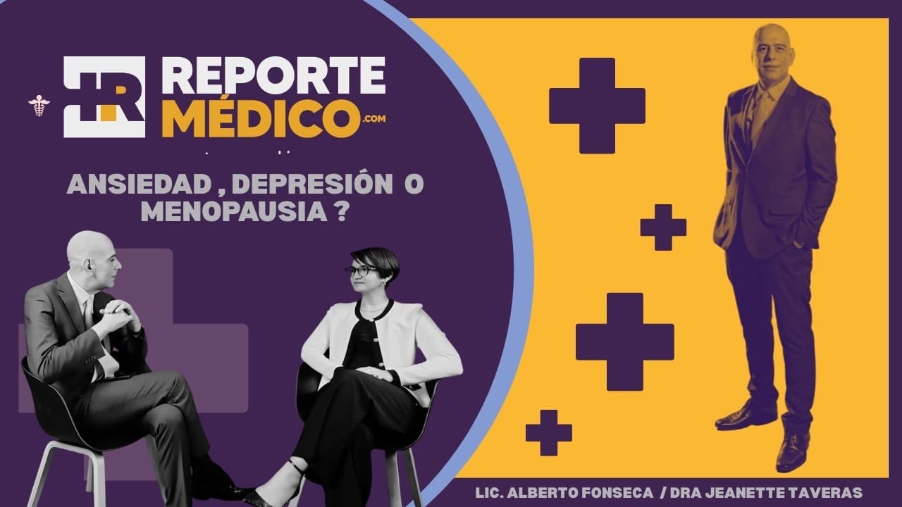 ¿Ansiedad, depresión o menopausia?  Dra Jeanette Taveras en Reporte Médico